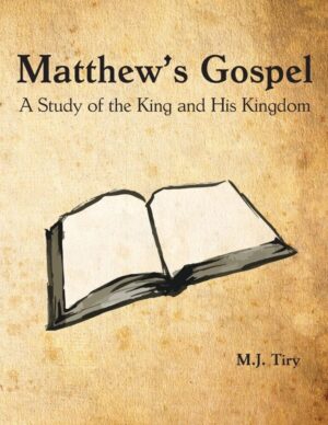 Matthew's Gospel: A Study of the King and His Kingdom